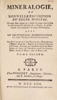 view Mineralogie, ou nouvelle exposition du regne minéral / Ouvrage dans lequel on a tâche de ranger dans l'ordre le plus naturel les individus de ce regne, & où l'on expose leurs propriétés & usages méchaniques; avec un dictionnaire nomenclateur. Et des tables synoptiques. Par M. Valmont de Bomare.