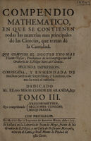 view Compendio mathematico, en que se contienen todas las materias mas principales de las ciencias, que tratan de la cantitad / Que compuso el Thomas Vicente Tosca.