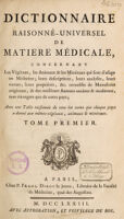 view Dictionnaire raisonné-universel de matiere médicale, concernant les végétaux, les animaux et les minéraux qui sont d'usage en médecine.