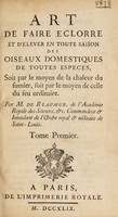 view Art de faire éclorre et d'élever en toute saison des oiseaux domestiques de toutes especes, soit par le moyen de la chaleur du fumier, soit par le moyen de celle du feu ordinaire / Par M. de Reaumur.