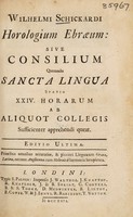 view Horologium ebræum : sive, Consilium quomodo sancta lingua spatio XXIV. horarum ab aliquot collegis sufficienter apprehendi queat / Wilhelmus Schickard.