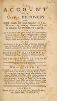 view An account of a useful discovery to distill double the usual quantity of sea-water, by blowing showers of air up through the distilling liquor: and an account of the great benefit of ventilators in many instances, in preserving the health and lives of people, in slave and other transport ships, which were read before the Royal society. Also an account of the good effect of blowing showers of air up through milk. Thereby to cure the ill taste which is occasioned by some kinds of food of cows / By Stephen Hales.