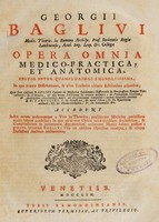 view Georgii Baglivi ... Opera omnia medico-practica et anatomica. Editio inter quamplurimas emendatissima; in quá praeter dissertationes, & alios tractatus ultimis editionibus adjunctos; quae sunt ejusdem Baglivi Canones de medicina solidorum; dissertatio de progressione Romani terraemotus; de systemate, & usu motus solidorum in corpore animato; de vegetatione lapidum, & analogismo circulationis maris ad circulationem sanguinis. I, De catameniis &c. Accedunt. Index rerum verborumque ... / necnon opuscula quatuor J.D. Santorini.