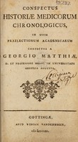 view Conspectus historiae medicorum chronologicus. In usum praelectionum academicarum / confectus a Georgio Matthiæ.