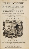 view Le philosophe sans prétention, ou l'homme rare. Ouvrage physique, chymique, politique et moral, dédié aux savans / Par M. D[e] L[a] F[olie].