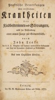 view Praktische Bemerkungen über verschiedene Krankheiten der Kindbetterinnen und Schwangern, nebst der Beschreibung einer neuen Zange zur Geburtshülfe / durch John Leake ... ; Aus dem Englischen übersetzt.