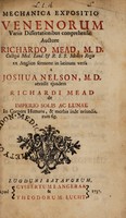 view Mechanica expositio venenorum variis dissertationibus comprehensa ... / ex Anglica sermone in Latinum versa a Joshua Nelson, M.D. accedit ejusdem Richardi Mead De imperio solis ac lunae in corpora humana, et morbis inde oriundis cum fig.