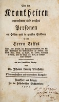 view Von den Krankheiten vornehmer und reicher Personen an Hösen und in grossen Städten / vom Herrn Tissot ; aus dem Französischen übersetzt von Johann Lorenz Drechsler.