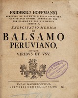 view F. Hoffmanni ... Exercitatio medica de balsamo Peruviano, ejusque viribus et usu / [Friedrich Hoffmann].