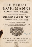 view Dissertationes physico-medico-chymicae curiosae selectiores ad systema in medicina rationali traditum exactae, et ad sanitatem tuendam maxime pertinentes / [Friedrich Hoffmann].