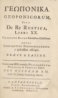 view Geoponicorum, sive de re rustica, libri XX / Cassiano Basso scholastico collectore. Antea Constantino Porphyrogenneto a quibusdam adscripti. Graece et Latine. Graeca cum MSS. contulit, prolegomena, notulas, et indices adjecit Pet. Needham.