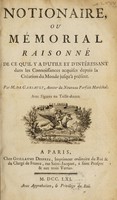 view Notionaire, ou mémorial raisonné de ce qu'il y a d'utile et d'intéressant dans les connoissances acquises depuis la création du monde jusqu'à présent / Par M. de Garsault ... ; avec figures en taille-douce.