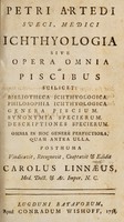 view Petri Artedi ... Ichthyologia: sive, opera omnia de piscibus, scilicet: Bibliotheca ichthyologica. Philosophia ichthyologica. Genera piscium. Synonymia specierum. Descriptiones specierum. Omnia in hoc genere perfectiora, quam antea ulla / Posthuma vindicavit, recognovit, coaptavit & edidit [with a life of the author] Carolus Linnaeus.