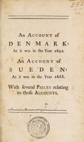 view An account of Denmark : as it was in the year 1692 / [by Robert Molesworth] An account of Sueden : as it was in the year 1688 [by J. Robinson] With several pieces relating to those accounts. [Anon].