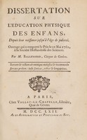 view Dissertation sur l'éducation physique des enfans depuis leur naissance jusqu'à l'âge de puberté. Ouvrage qui a remporté le prix le 21 mai 1762 à la Société hollandoise des sciences / par M. Ballexserd.