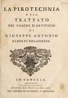 view La pirotechnia, o sia trattato dei fuochi d'artificio / Di Giuseppe Antonio Alberti Bolognese.