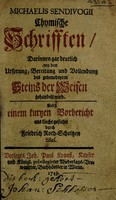 view Michaelis Sendivogii Chymische Schrifften : darinnen gar deutlich von dem Ursprung, Bereitung und Vollendung des gebenedeyten Steins der Weisen gehandelt wird / Nebst einem kurtzen Vorbericht ans Liecht gestellet durch Friedrich Roth-Scholtzen, Siles.