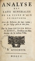 view Analyse des eaux minerales de la ville d'Aix en Provence. Avec des reflexiones sur leurs vertus, & sur l'usage qu'on en doit faire ... / [Antoine Aucane-Eméric].