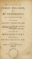 view Historia febris miliaris et de hemicrania dissertatio / Auctore Joanne Fordyce, M.D. ; Accedit de morbo miliari epistola Caroli Balguy. M.D.