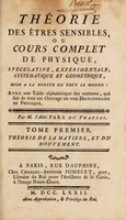 view Théorie des êtres sensibles, ou cours complet de physique, spéculative, expérimentale, systématique et géométrique, mise à la portée de tout le monde. Avec une table alphabétique des matieres, qui fait de tout cet ouvrage un vrai dictionnaire de physique / par m. l'abbé Para du Phanjas.