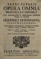 view Petri Poterii Opera omnia practica et chymica / cum annotationibus et additamentis utilissimis pariter ac curiosis. Friderici Hoffmanni, filii ... Accessit nova doctrina de febribus, ex principiis mechanicis solide deducta [by F. Hoffmann].