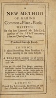 view A new method of making common-place-books / written by the late learned John Lock, author of the Essay concerning humane understanding ; translated from the French. To which is added something from Monsieur Le Clerc, relating to the same subject ... There are also added two letters, containing a most useful method for instructing persons that are deaf and dumb, or that labour under any impediments of speech, to speak distinctly; writ by the late learned John Wallis.