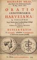 view Oratio anniversaria Harveiana: in Theatro Regii Medicorum Londinensium Collegii habita, ad diem XVIII Octobris, MDCCXXIII. Adjecta est Dissertatio de nummis quibusdam a Smyrnaeis in medicorum honorem percussis / [by E. Chishull].