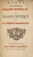 view Essai sur la [sic] caractère du grand medecin ou eloge critique de Mr. Herman Boerhaave / [Anon].