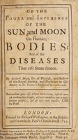 view Of the power and influence of the sun and moon on humane bodies; and of the diseases that rise from thence / By Richard Mead.