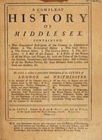 view A compleat history of Middlesex ... To which is added a ... description of the cities of London and Westminster.