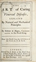 view The art of curing venereal diseases, explained by natural and mechanical principles / ... Done into English from the last ed. of the French, by J. H., M. D.