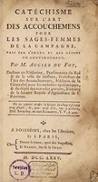 view Catéchisme sur l'art des accouchemens pour les sages-femmes de la campagne, : fait par l'ordre et aux dépens du gouvernement. / Par M. Augier du Fot.