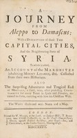 view A journey from Aleppo to Damascus. With a description of those two capital cities, and the neighbouring parts of Syria : to which is added, An account of the Maronites inhabiting Mount Libanus ... also The surprising adventures of Mostafa, a Turk ... the whole illustrated with notes and a map.