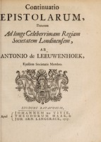 view Continuatio epistolarum, datarum ad ... Regiam Societatem Londinensem / [Antoni van Leeuwenhoek].