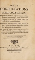 view Deux consultations medico-légales, la première tendante à prouver qu'un briquetier de ... Liège, trouvé mort dans sa chambre ... s'est pendu ... lui-même. La seconde, pour demoiselle Famin, femme du sieur Lencret [i.e. Lancret], accusée de suppression, exposition et homicide de deux enfans / [Antoine Petit].