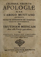 view Celeberr. virorum apologiae pro R.D. Carolo Musitano adversus Petrum Antonium de Martino ... qui Trutinam medicam anno 1688 ... / editam ... impugnare ausus est.