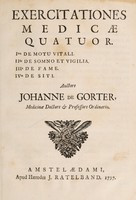 view Exercitationes medicae quatuor. I. De motu vitali. II. De somno et vigilia. III. De fame. IV. De siti / [Johannes de Gorter].