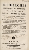 view Recherches historiques et pratiques sur la section de la symphyse du pubis, pratiquée pour suppléer à l'operation césarienne, le 2 octobre 1777, sur la femme Souchot [by J.R. Sigault] / [Alphonse Vincent Louis Antoine Leroy].