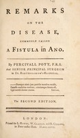 view Remarks on the disease, commonly called a fistula in ano / [Percivall Pott].