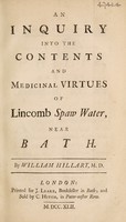 view An inquiry into the contents and medicinal virtues of Lincomb spaw water, near Bath / [William Hillary].
