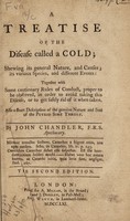 view A treatise of the disease called a cold ... Together with some cautionary rules of conduct ... Also a short description of the genuine nature and seat of the putrid sore throat / [John Chandler].