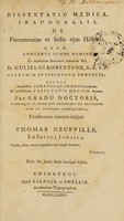 view Dissertatio medica inauguralis, de pneumoniae et sedis ejus historia ... / [Thomas Neufville].