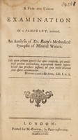 view A free and candid examination of a pamphlet / [by C. Lucas], intituled, An analysis of Dr. Rutty's Methodical synopsis of mineral waters. [Anon].