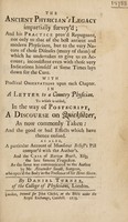 view The ancient physician's legacy impartially survey'd : and his practice prov'd repugnant ... With practical observations ... To which is added ... A discourse on quicksilver, as now commonly taken ... As also, a particular account of Monsieur Bellost's pill compar'd with the author's. And the case of Barton Booth ... as the same was communicated to the author by Mr. Alexander Small ... / By Daniel Turner.