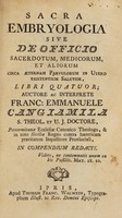 view Sacra embryologia : sive de officio sacerdotum, medicorum et aliorum circa aeternam parvulorum in utero existentium salutem, libri quatuor; / auctore ac interprete Franc: Emmanuele Cangiamila.