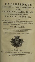 view Expériences propres à faire connoître que l'alkali volatil fluor est le remède le plus efficace dans les asphyxies ... / Par M. Sage.