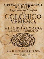 view Georgii Wolffgangi Wedelii, Experimentum curiosum de colchico veneno, : et alexipharmaco, simplici et composito.