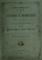 view Estudio médico-legal en un caso dudoso de suicidio ú homicidio : acompañado de un breve apéndice de la medicina legal en México : presentado a la Sociedad Médica Pedro Escobedo / por su socio titular Ignacio Maldonado y Moron.