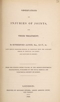 view Observations on injuries of joints and their treatment / by Rutherford Alcock.