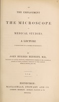 view On the employment of the microscope in medical studies : a lecture introductory to a course of histiology [sic] / by John Hughes Bennett.